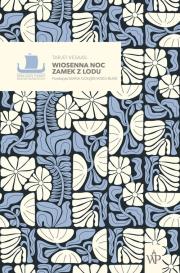 Wiosenna noc. Zamek z lodu. Autor: Vesaas Tarjei. Dadada.pl Okładka książki Wiosenna noc. Zamek z lodu