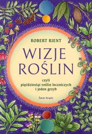 Wizje roślin, czyli 50 roślin leczniczych (i jeden grzyb). Autor: Rient Robert. Dadada.pl Okładka książki Wizje roślin, czyli 50 roślin leczniczych (i jeden grzyb)