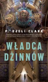 Władca dżinnów. Autor: P. Djeli Clark. Dadada.pl Okładka książki Władca dżinnów