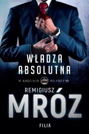 Władza absolutna. Autor: Remigiusz Mróz. Dadada.pl Okładka książki Władza absolutna