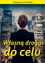 Własną drogą do celu. Autor: Zbigniew Królicki. Dadada.pl Okładka książki Własną drogą do celu