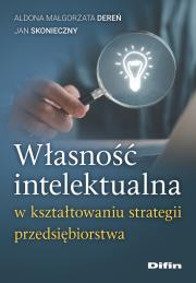 Okładka książki Własność intelektualna w kształtowaniu strategii..