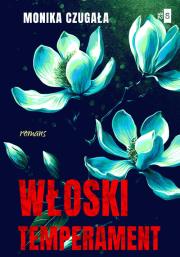 Włoski temperament. Autor: Monika Czugała. Dadada.pl Okładka książki Włoski temperament