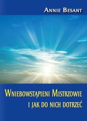 Wniebowstąpieni Mistrzowie i jak do nich dotrzeć. Autor: Besant Annie. Dadada.pl Okładka książki Wniebowstąpieni Mistrzowie i jak do nich dotrzeć