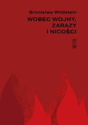 Wobec wojny, zarazy i nicości. Autor: Wildstein Bronisław. Dadada.pl Okładka książki Wobec wojny, zarazy i nicości
