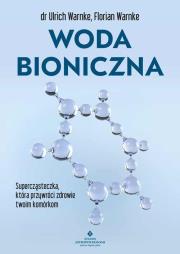Okładka książki Woda bioniczna. Supercząsteczka, która przywróci zdrowie twoim komórkom