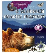 Wojciech Gil opowiada o skarbach polskiej przyrody. Autor: Wojciech Gil. Dadada.pl Okładka książki Wojciech Gil opowiada o skarbach polskiej przyrody