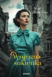 Wojenna sukienka. Autor: Maja Jaszewska. Dadada.pl Okładka książki Wojenna sukienka