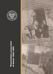 Województwo poznańskie w latach 1945-1950. Autor: red. Konrad Białecki, Jankowiak Stanisław, Rafał. Dadada.pl Okładka książki Województwo poznańskie w latach 1945-1950