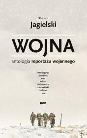 Okładka książki Wojna. Antologia reportażu wojennego