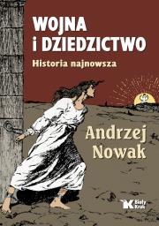Wojna i dziedzictwo. Historia najnowsza. Autor: Andrzej Nowak. Dadada.pl Okładka książki Wojna i dziedzictwo. Historia najnowsza