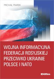 Okładka książki Wojna informacyjna Federacji Rosyjskiej przeciwko Ukrainie, Polsce i NATO