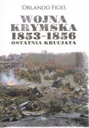 Wojna krymska 1853-1856 Ostatnia krucjata. Autor: Figes Orlando. Dadada.pl Okładka książki Wojna krymska 1853-1856 Ostatnia krucjata