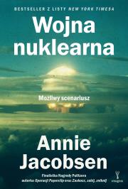 Wojna nuklearna. Możliwy scenariusz. Autor: Annie Jacobsen. Dadada.pl Okładka książki Wojna nuklearna. Możliwy scenariusz