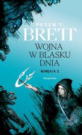 Wojna w blasku dnia. Księga 2. Cykl demoniczny. Autor: Peter V. Brett. Dadada.pl Okładka książki Wojna w blasku dnia. Księga 2. Cykl demoniczny