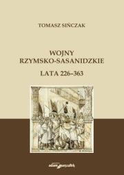 Wojny rzymsko-sasanidzkie Lata 226-363. Autor: Tomasz Sińczak. Dadada.pl Okładka książki Wojny rzymsko-sasanidzkie Lata 226-363
