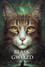 Wojownicy. Nowa przepowiednia Tom 4 Blask gwiazd wyd. 2023. Autor: Erin Hunter. Dadada.pl Okładka książki Wojownicy. Nowa przepowiednia Tom 4 Blask gwiazd wyd. 2023