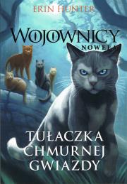 Wojownicy Nowela Tułaczka Chmurnej Gwiazdy. Autor: Erin Hunter. Dadada.pl Okładka książki Wojownicy Nowela Tułaczka Chmurnej Gwiazdy