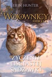 Wojownicy. Nowela Życzenie liściastej sadzawki. Autor: Erin Hunter. Dadada.pl Okładka książki Wojownicy. Nowela Życzenie liściastej sadzawki