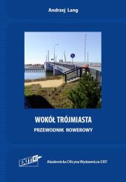 Wokół Trójmiasta. Przewodnik rowerowy. Autor: Lang Andrzej. Dadada.pl Okładka książki Wokół Trójmiasta. Przewodnik rowerowy