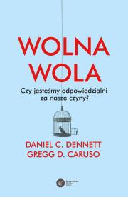 Okładka książki Wolna wola. Czy jesteśmy odpowiedzialni za nasze czyny?