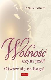 Okładka książki Wolność czym jest? Otwórz się na Boga!