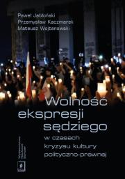 Okładka książki Wolność ekspresji sędziego w czasach kryzysu kultury polityczno-prawnej