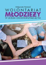 Wolontariat młodzieży w liceum ogólnokształcącym. Autor: Małgorzata Nermend. Dadada.pl Okładka książki Wolontariat młodzieży w liceum ogólnokształcącym