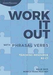Work It Out with Phrasal Verbs B2-C1. Autor: Monica Ruda-Peachey, Billie Jago. Dadada.pl Okładka książki Work It Out with Phrasal Verbs B2-C1