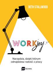 Workjoy. Narzędzia, dzięki którym odnajdziesz radość z pracy. Autor: Beth Stallwood. Dadada.pl Okładka książki Workjoy. Narzędzia, dzięki którym odnajdziesz radość z pracy