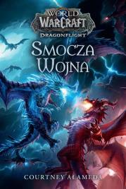 World of Warcraft: Smocza wojna. Autor: Courtney Alameda. Dadada.pl Okładka książki World of Warcraft: Smocza wojna