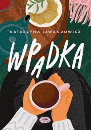 Wpadka. Autor: Katarzyna Lewandowicz. Dadada.pl Okładka książki Wpadka
