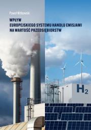 Wpływ europejskiego systemu handlu emisjami na wartość przedsiębiorstw. Autor: Witkowski Paweł. Dadada.pl Okładka książki Wpływ europejskiego systemu handlu emisjami na wartość przedsiębiorstw