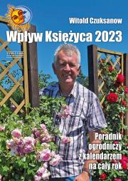 Okładka książki Wpływ Księżyca 2023. Poradnik ogrodniczy z kalendarzem na cały rok