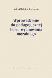 Okładka książki Wprowadzenie do pedagogicznej teorii wychowania moralnego