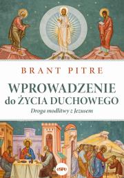 Wprowadzenie do życia duchowego. Autor: Brant Pitre. Dadada.pl Okładka książki Wprowadzenie do życia duchowego