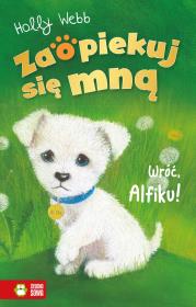 Wróć Alfiku. Zaopiekuj się mną. Autor: Webb Holly. Dadada.pl Okładka książki Wróć Alfiku. Zaopiekuj się mną
