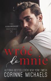 Wróć do mnie. Autor: Corinne Michaels, Dorota Stadnik. Dadada.pl Okładka książki Wróć do mnie