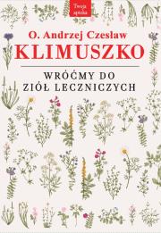 Wróćmy do ziół leczniczych wyd. 5. Autor: Andrzej Czesław Klimuszko. Dadada.pl Okładka książki Wróćmy do ziół leczniczych wyd. 5