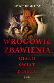 Wrogowie zbawienia. Ciało, świat, diabeł. Autor: bp George Hay, Anna Wawrzyniak-Kędziorek. Dadada.pl Okładka książki Wrogowie zbawienia. Ciało, świat, diabeł