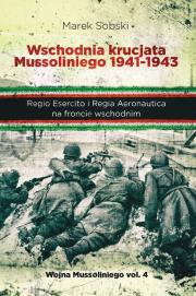Wschodnia krucjata Mussoliniego 1941-1943. Autor: Sobski Marek. Dadada.pl Okładka książki Wschodnia krucjata Mussoliniego 1941-1943