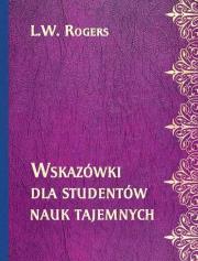 Wskazówki dla studentów nauk tajemnych. Autor: L.W. Rogers. Dadada.pl Okładka książki Wskazówki dla studentów nauk tajemnych