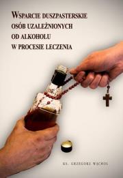Wsparcie duszpasterskie osób uzależnionych od... Autor: Grzegorz Wąchol. Dadada.pl Okładka książki Wsparcie duszpasterskie osób uzależnionych od..