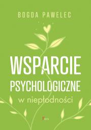 Wsparcie psychologiczne w niepłodności. Autor: Pawelec Bogda. Dadada.pl Okładka książki Wsparcie psychologiczne w niepłodności