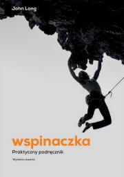Wspinaczka. Praktyczny podręcznik wyd. 2022. Autor: Long John. Dadada.pl Okładka książki Wspinaczka. Praktyczny podręcznik wyd. 2022