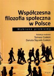 Współczesna filozofia społeczna w Polsce. Autor: red. Tomasz Czakon, Danuta Ślęczek-Czakon. Dadada.pl Okładka książki Współczesna filozofia społeczna w Polsce