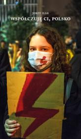 Współczuję Ci, Polsko. Autor: Illg Jerzy. Dadada.pl Okładka książki Współczuję Ci, Polsko