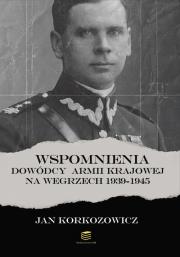 Okładka książki Wspomnienia dowódcy Armii Krajowej na Węgrzech 1939-1945