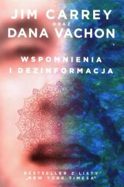 Wspomnienia i dezinformacja. Autor: Dana Vachon, Jim Carrey. Dadada.pl Okładka książki Wspomnienia i dezinformacja