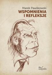 Wspomnienia i refleksje. Autor: Marek Pawlikowski. Dadada.pl Okładka książki Wspomnienia i refleksje